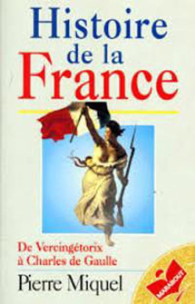 Image de Histoire de la France. De Vercingétorix à Charles de Gaulle