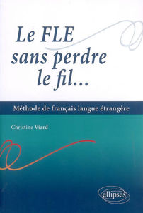 Image de Le FLE sans perdre le fil : méthode de français langue étrangère