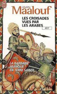 Image de Les Croisades vues par les Arabes. La Barbarie franque en Terre Sainte