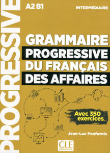 Image de Grammaire progressive du français des affaires : niveau intermédiaire A2, B1 : avec 350 exercices
