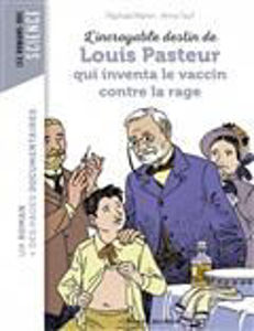 Image de L'incroyable destin de Louis Pasteur qui inventa le vaccin contre la rage