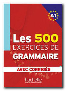 Image de Les 500 exercices de Grammaire A1 Livre avec les corrigés intégrés