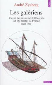 Image de Les galériens. Vies et destins de 60.000 forçats sur les galères de France 1680-1748