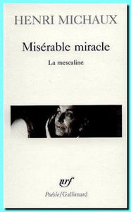 Image de Misérable miracle : la mescaline : avec quarante-huit dessins et documents manuscrits originaux de l'auteur