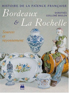 Picture of Histoire de la faïence française - Bordeaux & La Rochelle