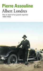 Picture of Albert Londres. Vie et mort d'un grand reporter 1884-1932