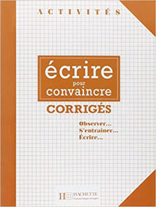 Picture of Ecrire pour convaincre . Corrigés