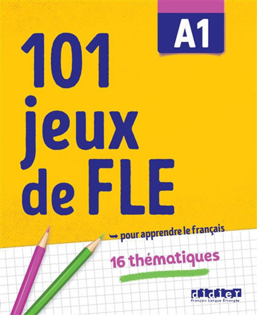 Image de 101 jeux de FLE A1 : pour apprendre le français : 16 thématiques (cahier d'activités)