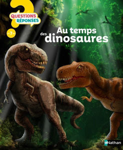 Image de Au temps des dinosaures - Questions? Réponses! 7+