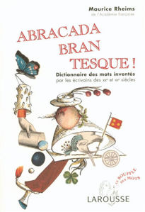 Picture of Abracadabrantesque ! : dictionnaire des mots inventés par les écrivains des XIXe et XXe siècles