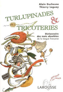 Image de Turlupinades et tricoteries : dictionnaire des mots obsolètes de la langue française