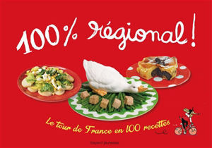 Image de 100% régional! Le tour de France en 100 recettes