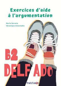 Image de DELF ADO B2 - livre de l'élève - EXERCICES D'AIDE A L'ARGUMENTATION