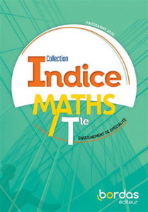 Image de INDICES Maths terminale, enseignement de spécialité : manuel de l'élève : programme 2020