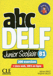 Image de ABC DELF, B1 junior scolaire : 200 exercices + livre web