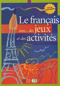 Image de Le français avec ... des jeux et des activités - Niveau intermédiaire