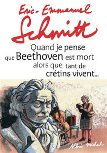 Image de Quand je pense que Beethoven est mort alors que tant de crétins vivent ....