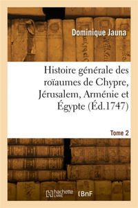 Image de Histoire générale des roïaumes de Chypre, Jérusalem, Arménie et Egypte. Tome 2