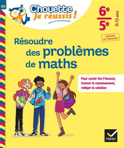 Image de Résoudre des problèmes de maths 6e, 5e, 11-13 ans : pour savoir lire l'énoncé, trouver le raisonnement, rédiger la solution : conforme au programme