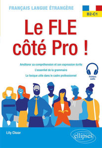 Image de Le FLE côté pro ! : français langue étrangère B2-C1