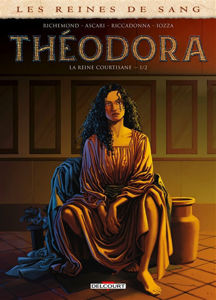 Image de Les reines de sang Théodora, la reine courtisane. Vol. 1