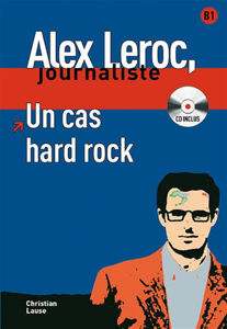 Image de Alex Leroc, journaliste - Un cas hard rock (DELF B1 avec CD)