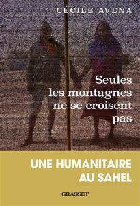 Image de Seules les montagnes ne se croisent pas : une humanitaire au Sahel