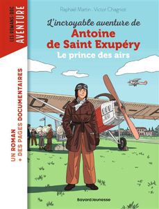 Image de L'incroyable aventure de Antoine de Saint-Exupéry : le prince des airs