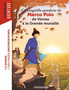 Image de L'incroyable aventure de Marco Polo : de Venise à la Grande Muraille