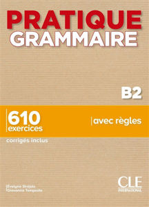 Image de Pratique grammaire B2 : 610 exercices avec règles : corrigés inclus