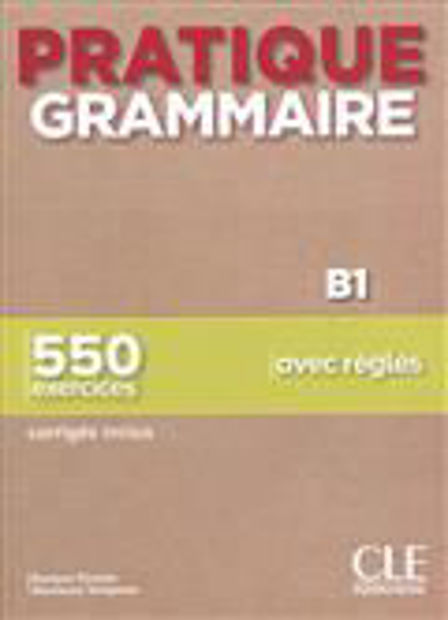 Image de Pratique grammaire B1 : 550 exercices avec règles : corrigés inclus