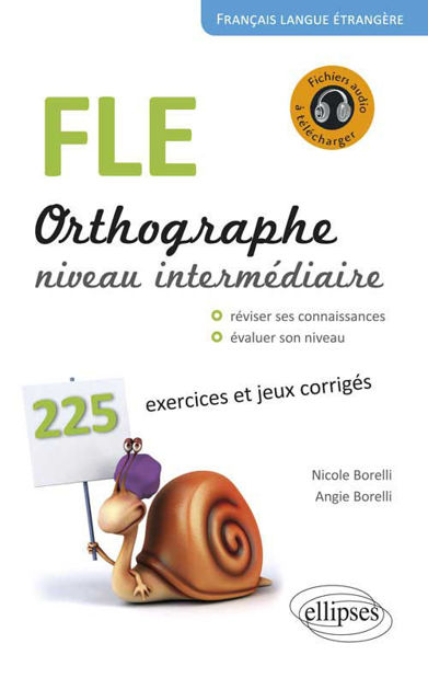 Image de FLE. Orthographe. 225 exercices et jeux corrigés. Niveau intermédiaire. Avec fichiers audio