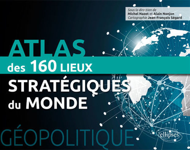 Image de Atlas des 160 lieux stratégiques du monde (Géopolitique)