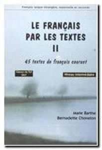 Image de Le Français par les textes . Volume II.-Niveau Intermédiaire