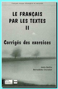 Image de Le Français par les textes . Vol. II.Niv. Intermédiaire, Corrigés des exercices