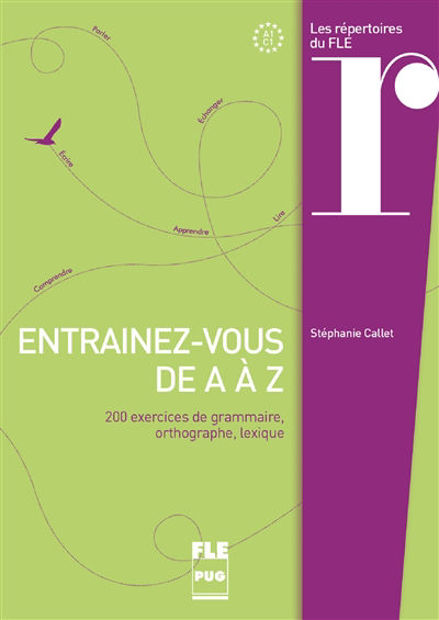 Image de Entraînez-vous de A à Z : 200 exercices de grammaire, orthographe, lexique : A1-C1