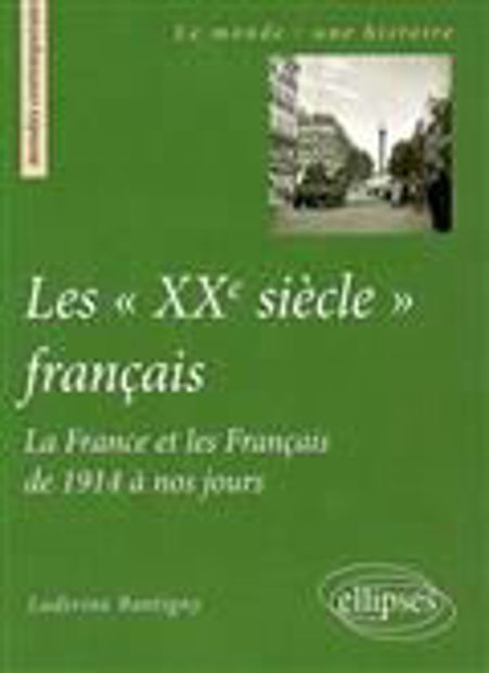 Image de Les "XXe siècle" français : La France et les Français de 1914 à nos jours