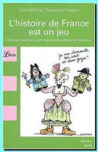 Image de L'histoire de France est un jeu : 100 jeux pour re-visiter les grandes dates de l'Histoire