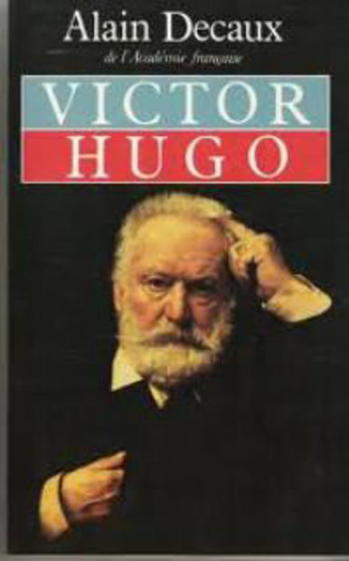 Image de Victor Hugo d'Alain Decaux