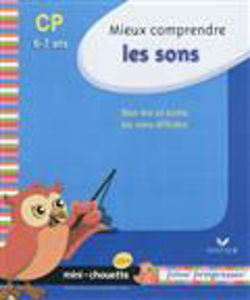 Image de Mieux comprendre les sons - Bien lire et écrire les sons difficiles CP/ 6-7 ans