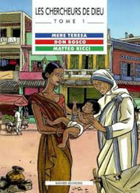 Image de Les Chercheurs de Dieu: Mère Térésa, Don Bosco, Matteo Ricci. Tome 1