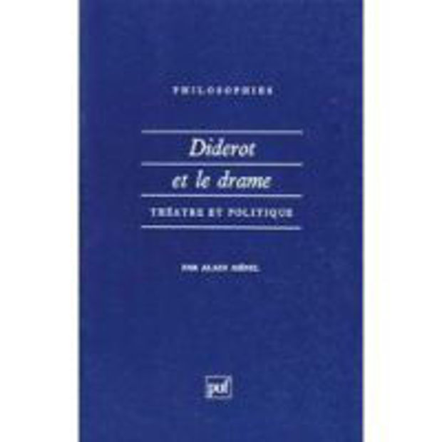 Image de Diderot et le drame. Théâtre et politique.