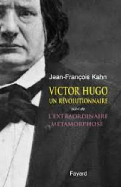 Image de Victor Hugo, un révolutionnaire, suivi de L'Extraordinaire métamorphose