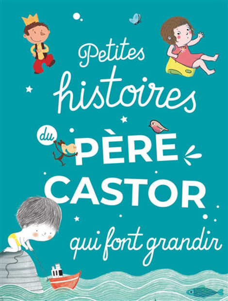 Image de Petites histoires du Père Castor qui font grandir