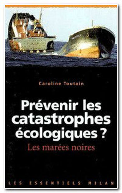 Image de Prévenir les catastrophes écologiques? - Les marées noires