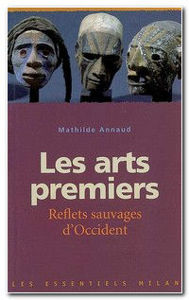 Image de Les arts premiers - Reflets sauvages d'Occident