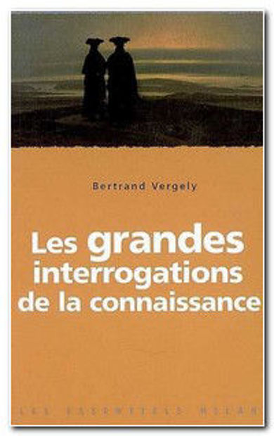 Image de Les grandes interrogations de la connaissance