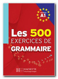 Image de Les 500 exercices de Grammaire A1 sans corrigés