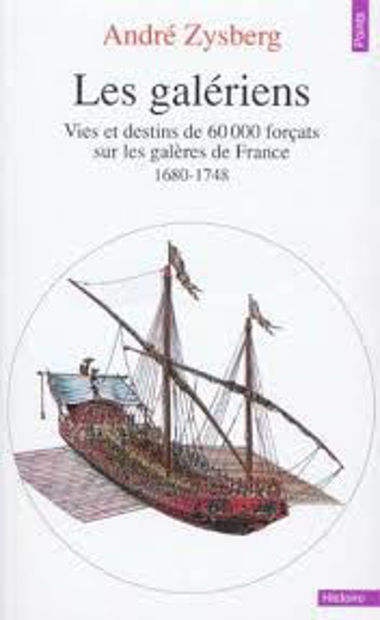 Image de Les galériens. Vies et destins de 60.000 forçats sur les galères de France 1680-1748