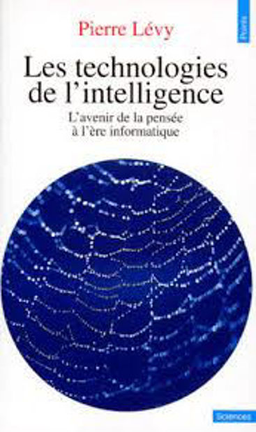 Image de Les technologies de l'intelligence. L'avenir de la pensée à l'ère informatique